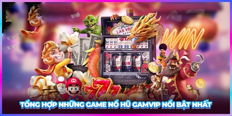 Kho game quay hũ tại Gam Vip